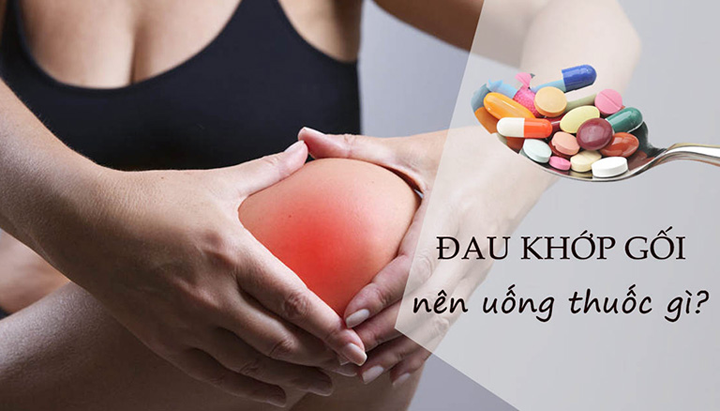 Đau khớp gối uống thuốc gì?