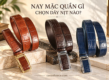 Sáng nay mặc quần gì thì nên chọn dây nịt nào?