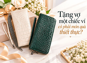 Tặng vợ một chiếc ví có phải món quà thiết thực?